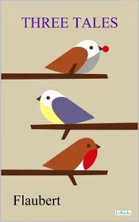 Flaubert |  Three Tales - Flaubert | eBook | Sack Fachmedien