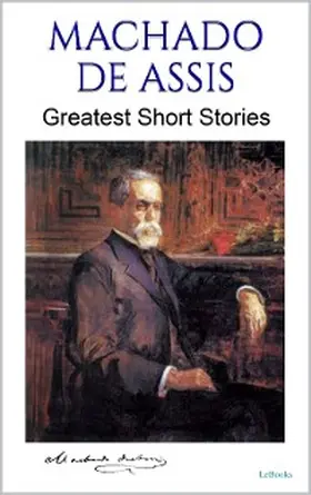 Assis |  MACHADO DE ASSIS: Greatest Short Stories | eBook | Sack Fachmedien