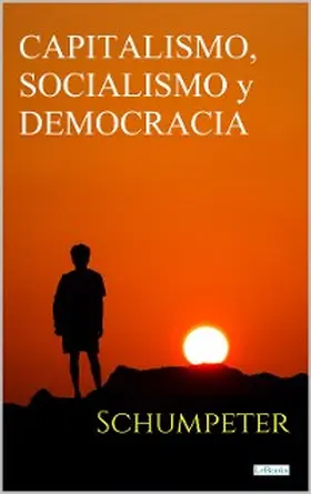 Schumpeter |  Capitalismo, Socialismo y Democracia | eBook | Sack Fachmedien