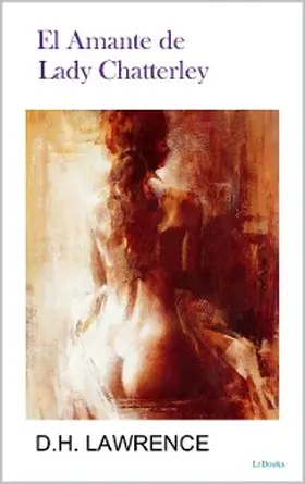Lawrence |  EL AMANTE DE LADY CHATTERLEY - DH Lawrence | eBook | Sack Fachmedien