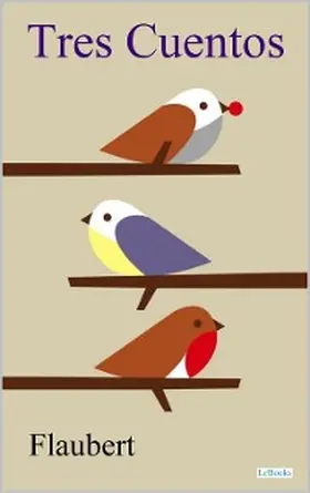 Flaubert |  TRES CUENTOS | eBook | Sack Fachmedien