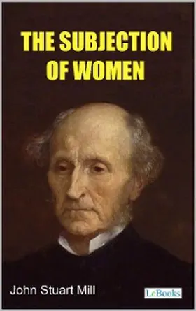 Mill |  The Subjection of Women - Stuart Mill | eBook | Sack Fachmedien