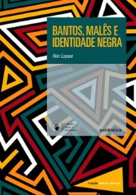 Lopes |  Bantos, malês e identidade negra | eBook | Sack Fachmedien