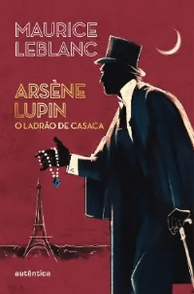 Leblanc |  Arsène Lupin, o ladrão de casaca | eBook | Sack Fachmedien