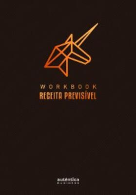 Ross / Moraes |  Workbook Receita Previsível: Um guia passo a passo para implementar a metodologia de Receita Previsível na sua empresa | eBook | Sack Fachmedien