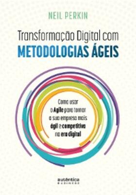 Perkin |  Transformação Digital com metodologias ágeis: Como usar o Agile para tornar sua empresa mais ágil e competitiva na era digital | eBook | Sack Fachmedien