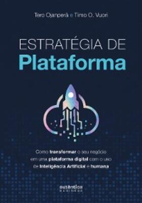 Ojanperä / Vuori |  Estratégia de plataforma: Como transformar o seu negócio em uma plataforma digital com o uso de Inteligência Artificial e humana | eBook | Sack Fachmedien