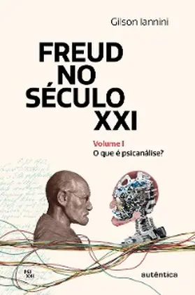 Iannini |  Freud no século XXI: Volume 1 | eBook | Sack Fachmedien