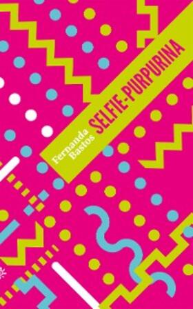 Bastos |  Selfie-purpurina | eBook | Sack Fachmedien