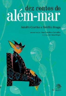 Coelho / Braga |  Dez contos do além-mar | eBook | Sack Fachmedien