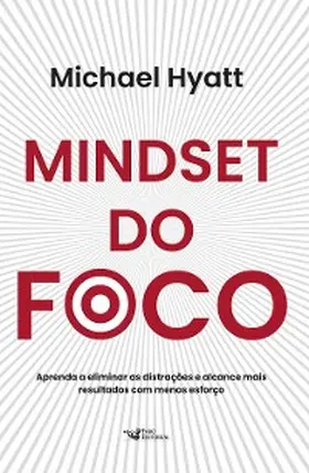 Hyatt |  Mindset do foco - Aprenda a eliminar as distrações e alcance mais resultados com menos esforço | eBook | Sack Fachmedien