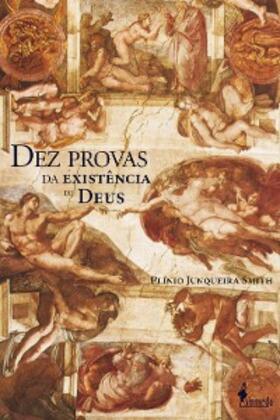 Smith |  Dez provas da existência de Deus, de Plínio Junqueira Smith | eBook | Sack Fachmedien