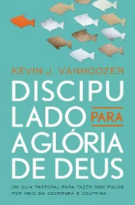 Vanhoozer |  Discipulado para a glória de Deus | eBook | Sack Fachmedien