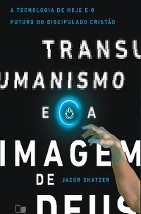 Shatzer |  Transumanismo e a imagem de Deus | eBook | Sack Fachmedien