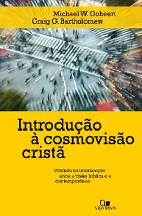 Goheen / Bartholomew |  Introdução à cosmovisão cristã | eBook | Sack Fachmedien