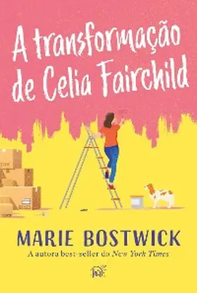 Bostwick |  A transformação de Celia Fairchild - Um cozy romance sobre amizade, família e resiliência, perfeito para fãs de Sarah Morgan | eBook | Sack Fachmedien