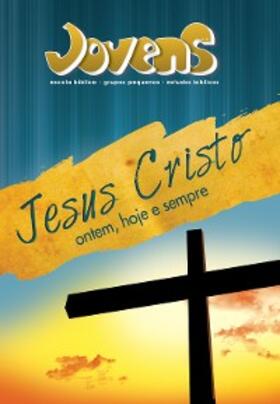 Evangélica |  Jovens 11 - Jesus Cristo Ontem, Hoje e Sempre - Aluno | eBook | Sack Fachmedien