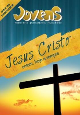 Evangélica |  Jovens 11 - Jesus Cristo Ontem, Hoje e Sempre - Guia do Professor | eBook | Sack Fachmedien