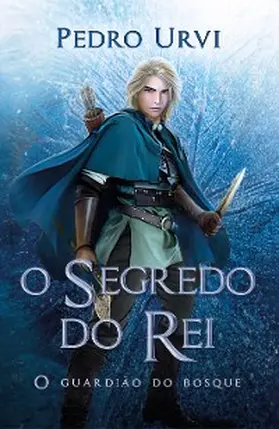 Urvi |  O segredo do rei - Segundo volume da série "O Guardião do Bosque" | eBook | Sack Fachmedien