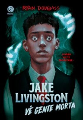 Douglass |  Jake Livingston vê gente morta | eBook | Sack Fachmedien