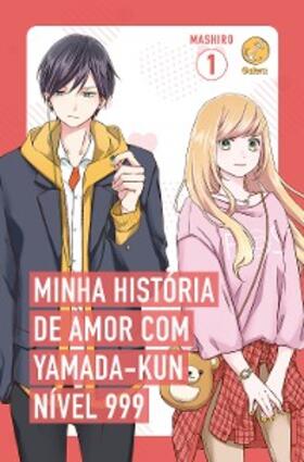 Mashiro |  Minha história de amor com Yamada-kun nível 999 (Vol. 1) | eBook | Sack Fachmedien