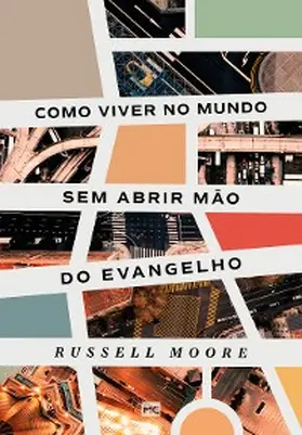 Moore |  Como viver no mundo sem abrir mão do evangelho | eBook | Sack Fachmedien