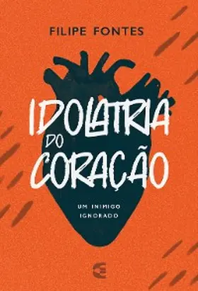 Fontes |  Idolatria do coração | eBook | Sack Fachmedien