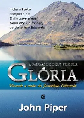 Piper |  A paixão de Deus por sua glória | eBook | Sack Fachmedien