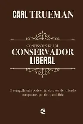 Trueman |  Confissões de um conservador liberal | eBook | Sack Fachmedien