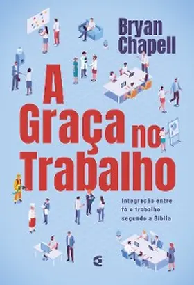 Chapell |  A graça no trabalho | eBook | Sack Fachmedien