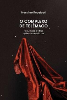 Recalcati |  O complexo de telemaco | eBook | Sack Fachmedien