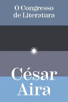 Aira |  O congresso de literatura | eBook | Sack Fachmedien