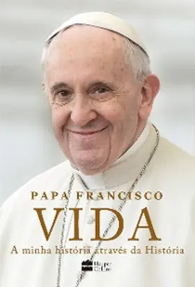 Francisco |  Vida: A minha história através da História | eBook | Sack Fachmedien