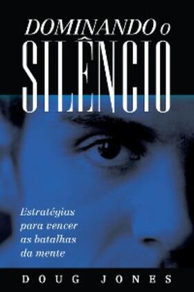 Jones |  Dominando o Silêncio | eBook | Sack Fachmedien