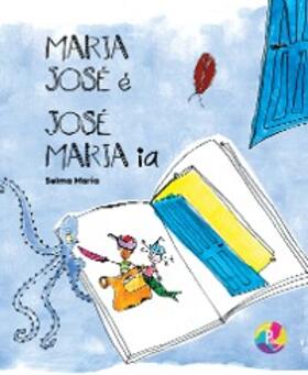 Maria |  Maria José é, José Maria ia | eBook | Sack Fachmedien