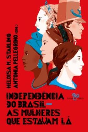 Pellegrino / Starling / Silva |  Independência do Brasil | eBook | Sack Fachmedien