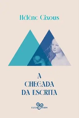 Cixous |  A chegada da escrita | eBook | Sack Fachmedien