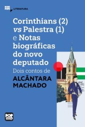 Machado |  Corinthians (2) vs Palestra (1) e Notas biograficas do novo deputado: dois contos de Alcântara Machado | eBook | Sack Fachmedien