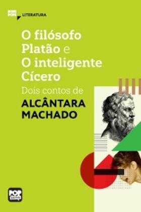 Machado |  O filósofo Platão e o Inteligente Cícero: dois contos de Alcântara Machado | eBook | Sack Fachmedien