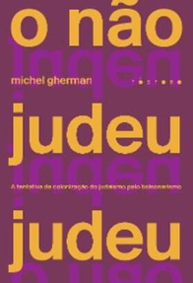 Gherman |  O não judeu judeu: a tentativa de colonização do judaísmo pelo bolsonarismo | eBook | Sack Fachmedien