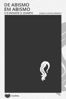 Castelo Branco |  De abismo em abismo e O infante D. Duarte | eBook | Sack Fachmedien