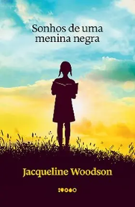 Woodson |  Sonhos de uma menina negra | Livro altamente recomendável FNLIJ 2025 | | eBook | Sack Fachmedien