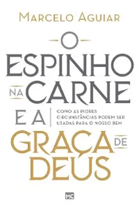 Aguiar |  O espinho na carne e a graça de Deus | eBook | Sack Fachmedien