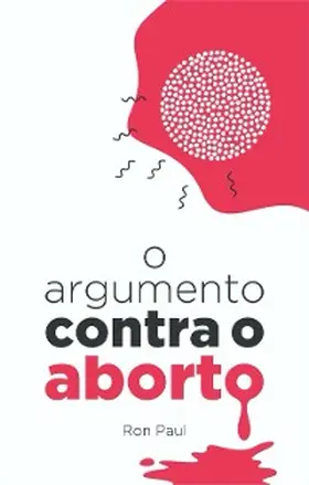Paul |  O argumento  contra o aborto | eBook | Sack Fachmedien