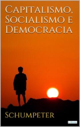 Schumpeter |  Capitalismo, Socialismo e Democracia | eBook | Sack Fachmedien