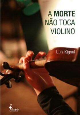 Kignel |  A morte não toca violino | eBook | Sack Fachmedien