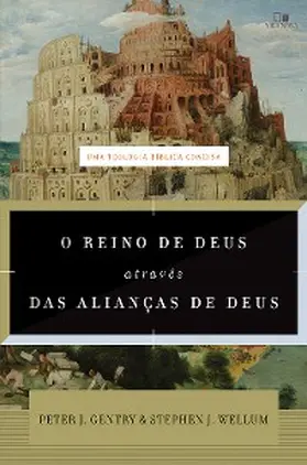 Gentry / Wellum |  O reino de Deus através das alianças de Deus | eBook | Sack Fachmedien