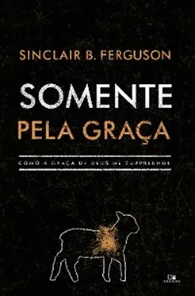 Ferguson |  Somente pela graça | eBook | Sack Fachmedien
