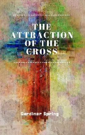Spring |  The Attraction of the Cross | eBook | Sack Fachmedien