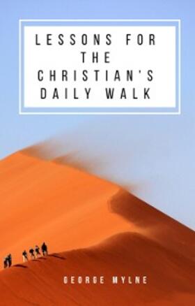 Mylne |  Lessons for the Christian's Daily Walk | eBook | Sack Fachmedien